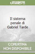 Il sistema penale di Gabriel Tarde