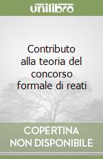 Contributo alla teoria del concorso formale di reati libro