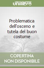 Problematica dell'osceno e tutela del buon costume