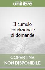 Il cumulo condizionale di domande (1) libro