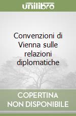 Convenzioni di Vienna sulle relazioni diplomatiche libro