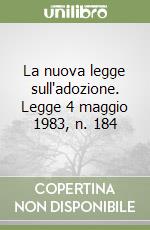 La nuova legge sull'adozione. Legge 4 maggio 1983, n. 184 libro