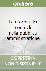 La riforma dei controlli nella pubblica amministrazione libro