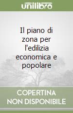 Il piano di zona per l'edilizia economica e popolare