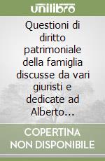 Questioni di diritto patrimoniale della famiglia discusse da vari giuristi e dedicate ad Alberto Trabucchi libro
