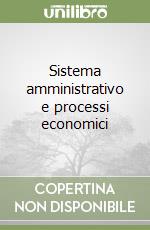 Sistema amministrativo e processi economici