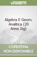 Algebra E Geom. Analitica (20 Anno Itg) libro