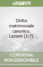 Diritto matrimoniale canonico. Lezioni (1-7) libro