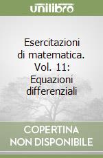 Esercitazioni di matematica. Vol. 11: Equazioni differenziali libro