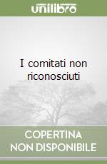 I comitati non riconosciuti