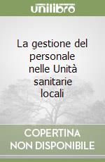 La gestione del personale nelle Unità sanitarie locali libro