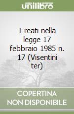 I reati nella legge 17 febbraio 1985 n. 17 (Visentini ter)