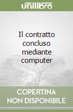 Il contratto concluso mediante computer libro