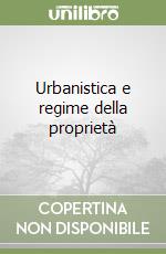 Urbanistica e regime della proprietà libro