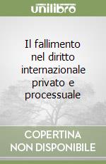 Il fallimento nel diritto internazionale privato e processuale libro