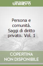 Persona e comunità. Saggi di diritto privato. Vol. 1 libro