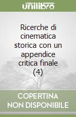 Ricerche di cinematica storica con un appendice critica finale (4) libro