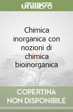 Chimica inorganica con nozioni di chimica bioinorganica libro