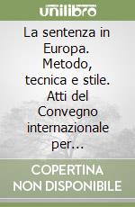 La sentenza in Europa. Metodo, tecnica e stile. Atti del Convegno internazionale per l'inaugurazione della nuova sede della Facoltà (Ferrara, 10-12 ott. 1985) libro