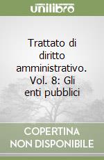 Trattato di diritto amministrativo. Vol. 8: Gli enti pubblici libro