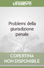 Problemi della giurisdizione penale libro