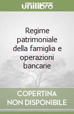 Regime patrimoniale della famiglia e operazioni bancarie