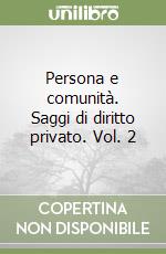 Persona e comunità. Saggi di diritto privato. Vol. 2 libro