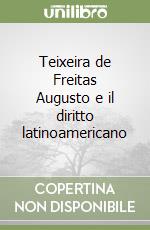 Teixeira de Freitas Augusto e il diritto latinoamericano libro