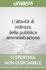 L'attività di indirizzo della pubblica amministrazione libro