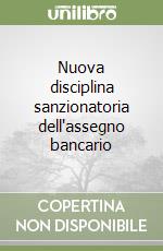 Nuova disciplina sanzionatoria dell'assegno bancario