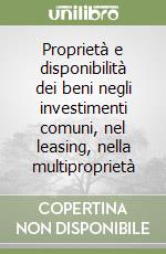 Proprietà e disponibilità dei beni negli investimenti comuni, nel leasing, nella multiproprietà libro