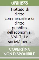 Trattato di diritto commerciale e di diritto pubblico dell'economia. Vol. 7: Le società per azioni libro