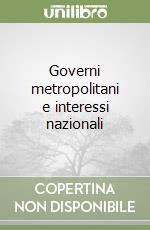 Governi metropolitani e interessi nazionali libro