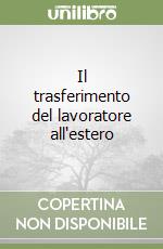 Il trasferimento del lavoratore all'estero libro