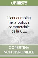 L'antidumping nella politica commerciale della CEE