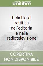 Il diritto di rettifica nell'editoria e nella radiotelevisione libro