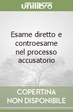 Esame diretto e controesame nel processo accusatorio libro