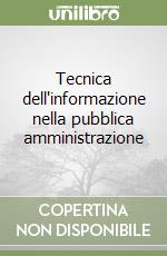 Tecnica dell'informazione nella pubblica amministrazione libro