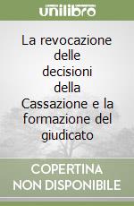 La revocazione delle decisioni della Cassazione e la formazione del giudicato libro