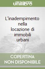 L'inadempimento nella locazione di immobili urbani libro