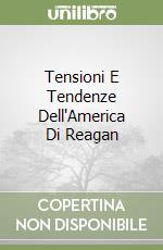 Tensioni E Tendenze Dell'America Di Reagan libro
