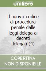 Il nuovo codice di procedura penale dalle leggi delega ai decreti delegati (4) libro