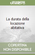 La durata della locazione abitativa libro