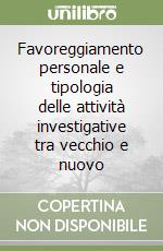 Favoreggiamento personale e tipologia delle attività investigative tra vecchio e nuovo