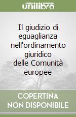 Il giudizio di eguaglianza nell'ordinamento giuridico delle Comunità europee