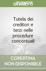 Tutela dei creditori e terzi nelle procedure concorsuali libro