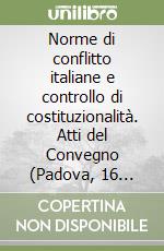 Norme di conflitto italiane e controllo di costituzionalità. Atti del Convegno (Padova, 16 marzo 1988) libro