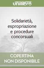 Solidarietà, espropriazione e procedure concorsuali libro