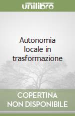 Autonomia locale in trasformazione libro