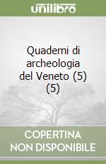 Quaderni di archeologia del Veneto (5) (5) libro